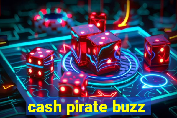 cash pirate buzz